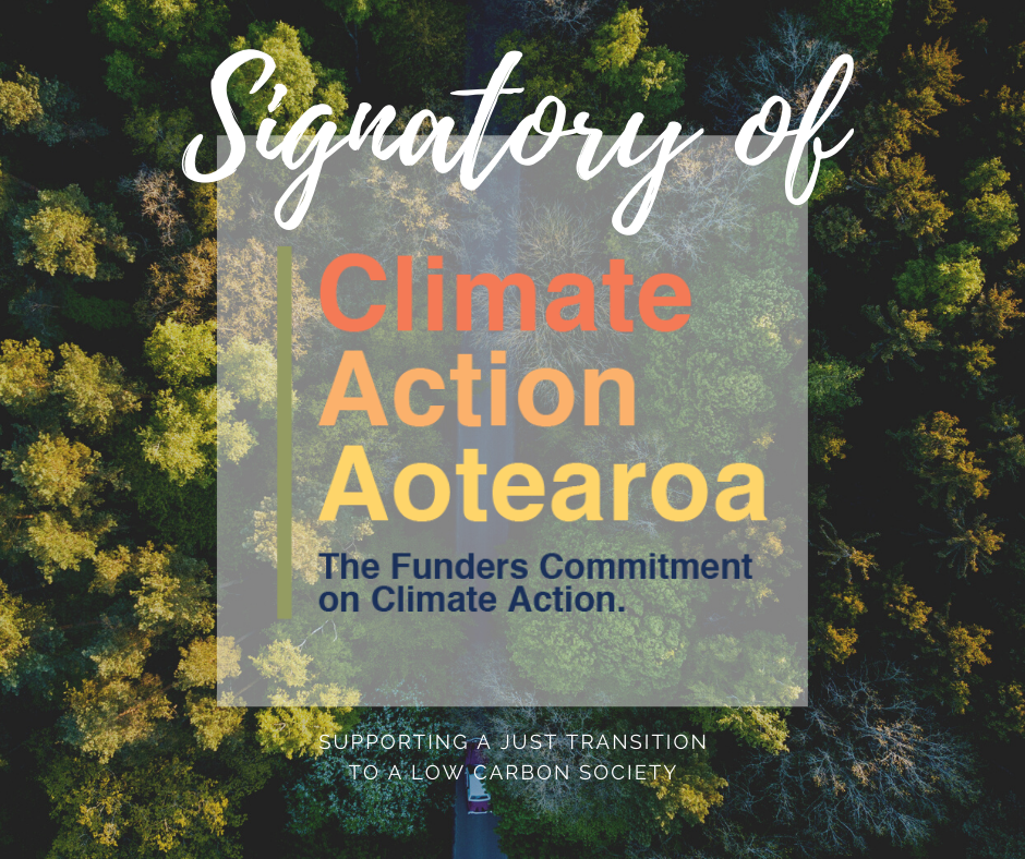 Signatory of Climate Action Aotearoa - The Funders Commitment on Climate Action. Supporting a just transition to a low carbon society.