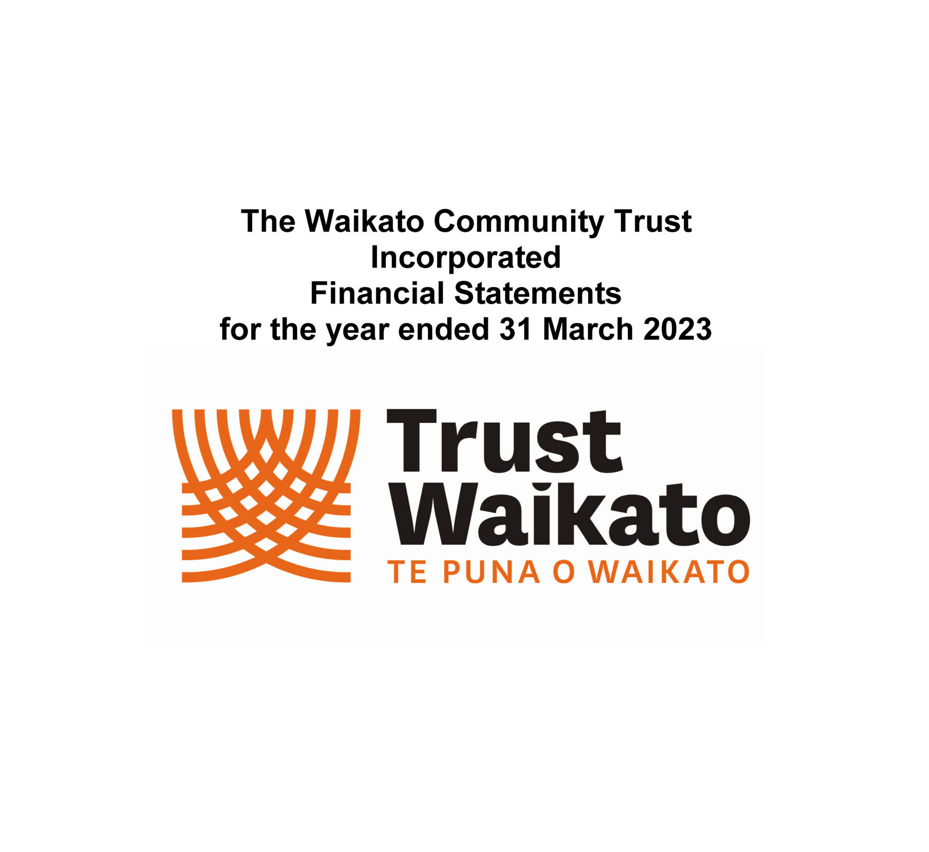 The Waikato Community Trust Incorporated Financial Statements for the year ended 31 March 2023