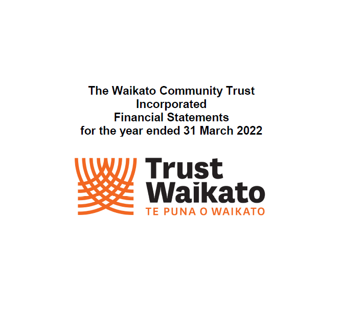 The Waikato Community Trust Incorporated Financial Statements for the year ended 31 March 2022