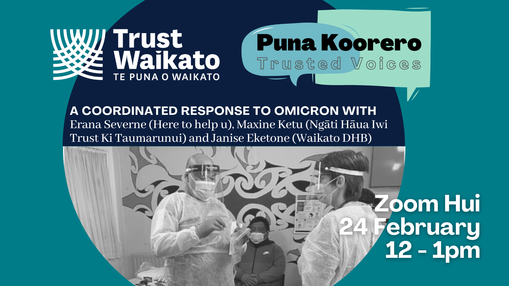 Puna Koorero - A coordinated response to Omicron with Erana Severne (Here to help u), Maxine Ketu (Ngaati Haaua Iwi Trust Ki Taumarunui), and Janise Eketone (Waikato DHB). Zoom Hui 24 February 12-1pm.