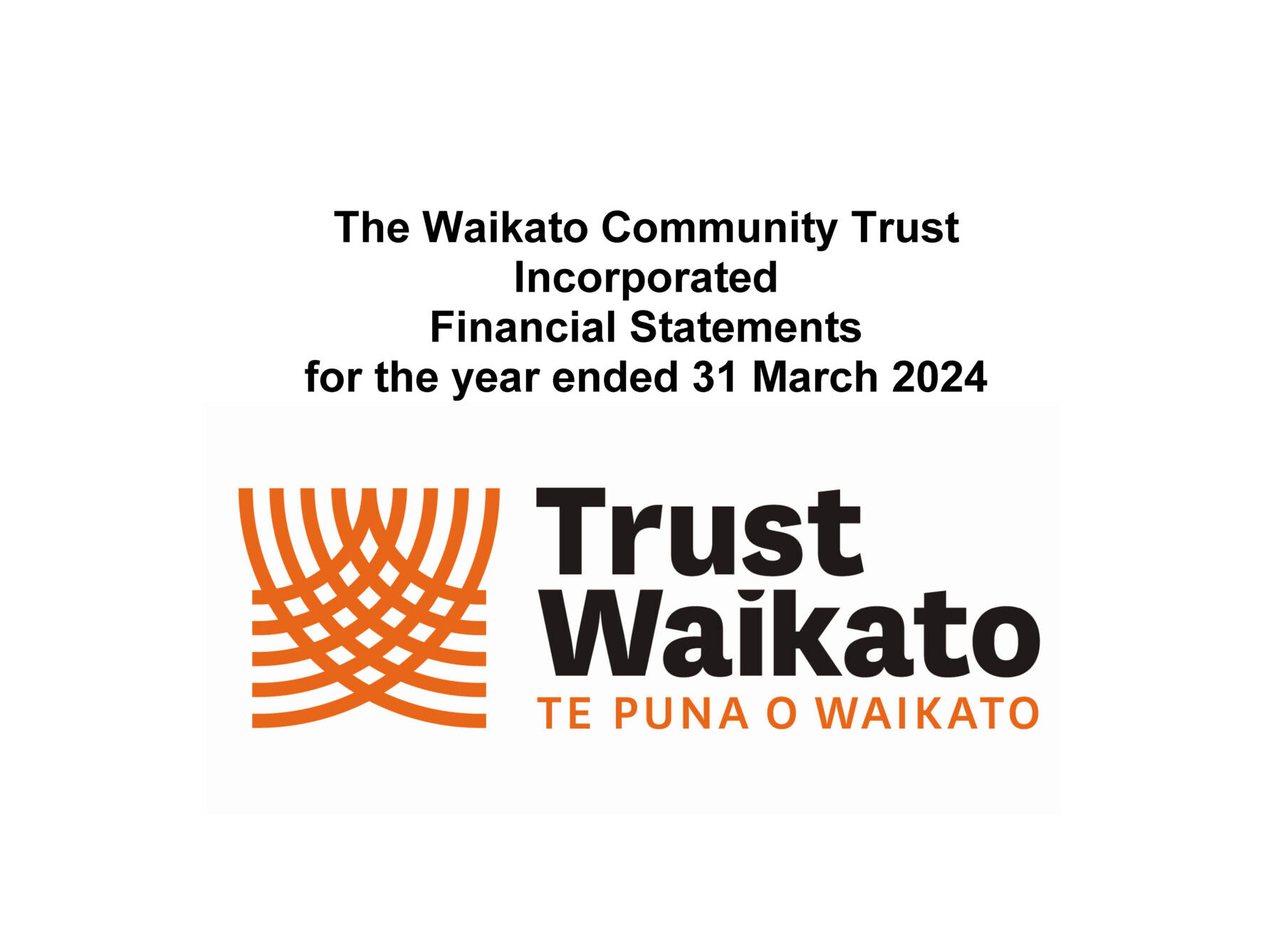 The Waikato Community Trust Incorporated Financial Statements for the year ended 31 March 2024